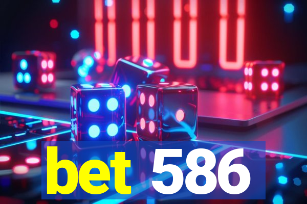 bet 586